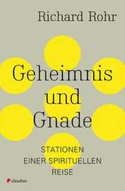 Richard Rohr - Geheimnis und Gnade Geheimnis und Gnade