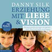 Daniel Kopp - Danny Silk - Erziehung mit Liebe und Vision - MP3-Hörbuch - überarbeitete Ausgabe Erziehung mit Liebe und Vision - MP3-Hörbuch - überarbeitete Ausgabe