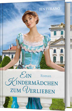 Jen Turano - Ein Kindermädchen zum Verlieben Ein Kindermädchen zum Verlieben