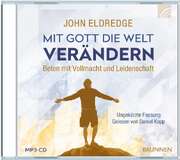 John Eldredge - Daniel Kopp - Mit Gott die Welt verändern - Hörbuch MP3 Mit Gott die Welt verändern - Hörbuch MP3