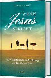 Steven K. Scott - Wenn Jesus spricht Wenn Jesus spricht