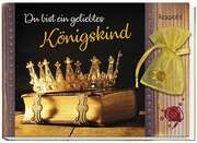 Du bist ein geliebtes Königskind Du bist ein geliebtes Königskind