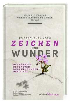 Christian Nürnberger - Petra Gerster - Es geschehen noch Zeichen und Wunder Es geschehen noch Zeichen und Wunder
