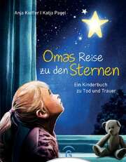 Katja Pagel - Anja Kieffer - Omas Reise zu den Sternen Omas Reise zu den Sternen