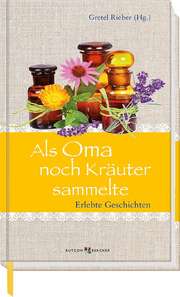 Gretel Rieber - Als Oma noch Kräuter sammelte Als Oma noch Kräuter sammelte