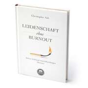 Christopher Ash - Leidenschaft ohne Burnout Leidenschaft ohne Burnout