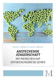 David Watson - Paul D. Watson - Ansteckende Jüngerschaft Ansteckende Jüngerschaft