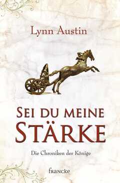 Lynn Austin - Sei du meine Stärke Sei du meine Stärke