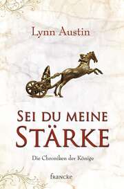Lynn Austin - Dorothee Dziewas - Sei du meine Stärke Sei du meine Stärke