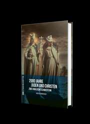 2000 Jahre Juden und Christen - zwei ungleiche Schwestern