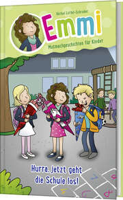 Bärbel Löffel-Schröder - Björn Steffens - Emmi - Mutmachgeschichten für Kinder - Emmi - Hurra, jetzt geht die Schule los! Hurra, jetzt geht die Schule los!