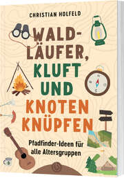 Christian Holfeld - Waldläufer, Kluft und Knoten knüpfen Waldläufer, Kluft und Knoten knüpfen