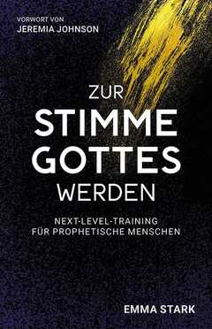 Emma Stark - Zur Stimme Gottes werden Zur Stimme Gottes werden