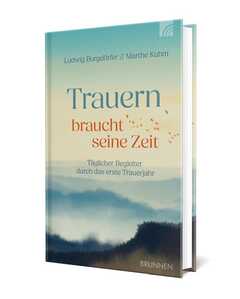 Marthe Kuhm - Ludwig Burgdörfer - Trauern braucht seine Zeit Trauern braucht seine Zeit