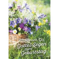 Klaudia Busch - Ich wünsch Dir Gottes Segen zum Geburtstag Ich wünsch Dir Gottes Segen zum Geburtstag