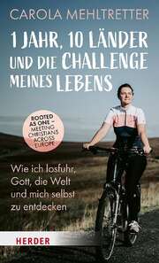 Carola Mehltretter - 1 Jahr, 10 Länder und die Challenge meines Lebens 1 Jahr, 10 Länder und die Challenge meines Lebens