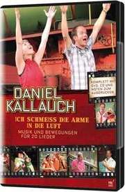 Daniel Kallauch - DVD + CD: Ich schmeiss die Arme in die Luft DVD + CD: Ich schmeiss die Arme in die Luft