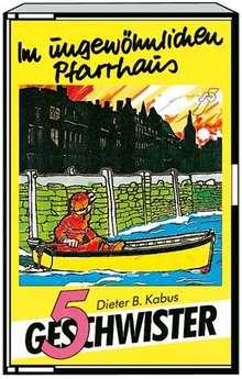 Dieter B. Kabus - Musikkassette: 5 Geschwister im ungewöhnlichen Pfarrhaus Musikkassette: 5 Geschwister im ungewöhnlichen Pfarrhaus