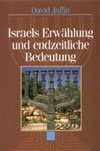 David Jaffin - Israels Erwählung und endzeitliches Bedeutung Israels Erwählung und endzeitliches Bedeutung