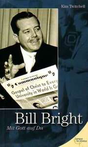Bill Bright - mit Gott auf Du