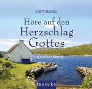 Steffi Baltes - Höre auf den Herzschlag Gottes Höre auf den Herzschlag Gottes