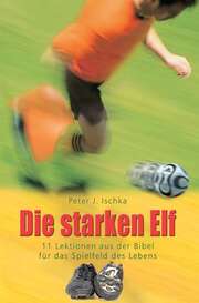 Peter J. Ischka - Die starken Elf Die starken Elf