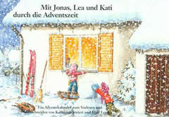 Katharina Steiert - Mit Jonas, Lea und Kati durch die Adventszeit Mit Jonas, Lea und Kati durch die Adventszeit