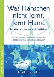 Frank Koppelin - Was Hänschen nicht lernt, lernt Hans! Was Hänschen nicht lernt, lernt Hans!