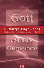 D. Martyn Lloyd-Jones - Volker Jordan - Gott und seine Gemeinde Gott und seine Gemeinde