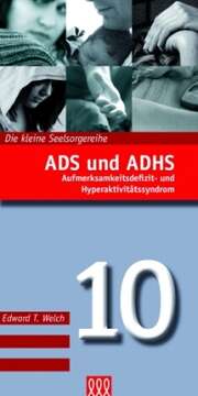 Edward T. Welch - ADS und ADHS ADS und ADHS
