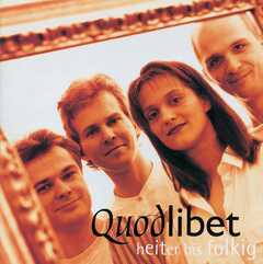 Quodlibet - CD: Heiter bis folkig CD: Heiter bis folkig