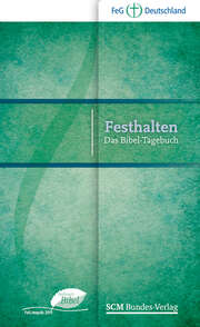 Festhalten - Das Bibeltagebuch - FeG-Ausgabe Festhalten - Das Bibeltagebuch - FeG-Ausgabe