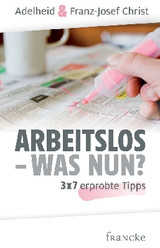 Adelheid Christ - Arbeitslos - was nun? Arbeitslos - was nun?