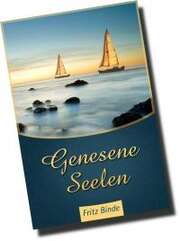Fritz Binde - Genesene Seelen Genesene Seelen