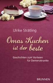 Ulrike Strätling - Ulrike Strätling - Omas Kuchen ist der beste Omas Kuchen ist der beste