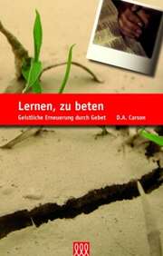 D.A. Carson - Lernen, zu beten Lernen, zu beten