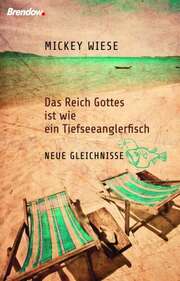 Mickey Wiese - Lion Wiese - Das Reich Gottes ist wie ein Tiefseeanglerfisch Das Reich Gottes ist wie ein Tiefseeanglerfisch
