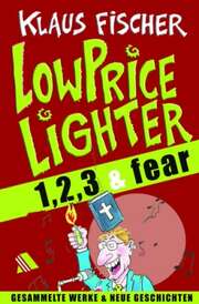 Klaus Fischer - Die LowPriceLighter 1,2,3 & fear Die LowPriceLighter 1,2,3 & fear