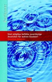 Jonathan Edwards - Wilhelm Schneider - Sind religiöse Gefühle zuverlässige Anzeichen für wahren Glauben? Sind religiöse Gefühle zuverlässige Anzeichen für wahren Glauben?
