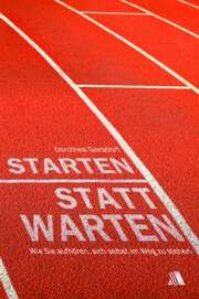 Dorothea Gersdorf - Starten statt warten Starten statt warten