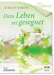 Jürgen Werth - Jürgen Werth - Ein Grußbrief - Dein Leben sei gesegnet - 5 Stück Ein Grußbrief - Dein Leben sei gesegnet - 5 Stück