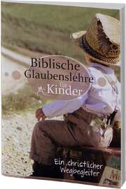Biblische Glaubenslehre für Kinder Biblische Glaubenslehre für Kinder