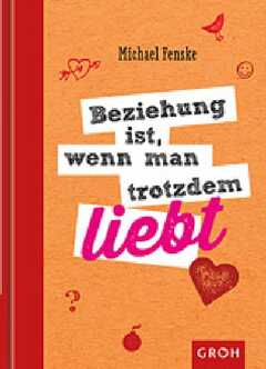 Michael Fenske - Beziehung ist, wenn man trotzdem liebt Beziehung ist, wenn man trotzdem liebt