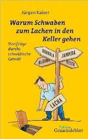 Jürgen Kaiser - Warum Schwaben zum Lachen in den Keller gehen Warum Schwaben zum Lachen in den Keller gehen