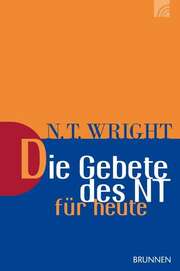Johann Alberts - N.T. Wright - Die Gebete des NT für heute Die Gebete des NT für heute