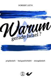 Norbert Lieth - Warum gerade Israel? Warum gerade Israel?