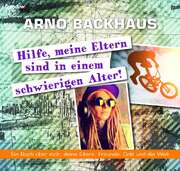 Arno Backhaus - Hilfe, meine Eltern sind in einem schwierigen Alter! Hilfe, meine Eltern sind in einem schwierigen Alter!