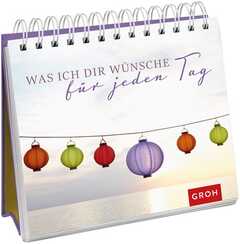 Was ich dir wünsche für jeden Tag - Aufstellbuch Was ich dir wünsche für jeden Tag - Aufstellbuch