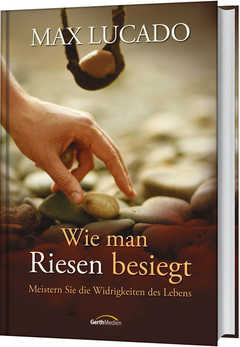 Max Lucado - Wie man Riesen besiegt Wie man Riesen besiegt