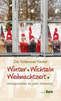 Die Rothmann-Kinder: Winter, Wichteln, Weihnachtszeit